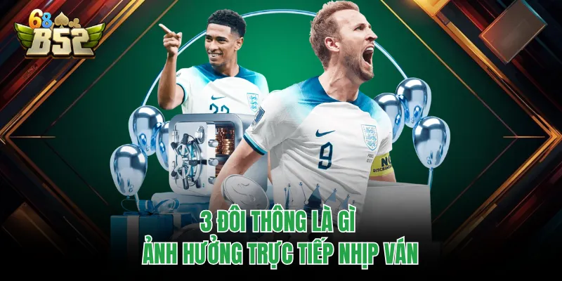 3 Đôi Thông Là Gì - Bộ Bài Nhỏ Nhưng Có Thể Lật Kèo Bất Ngờ 3 đôi thông là gì ảnh hưởng trực tiếp nhịp ván