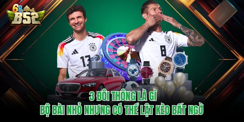 3 Đôi Thông Là Gì - Bộ Bài Nhỏ Nhưng Có Thể Lật Kèo Bất Ngờ 3 Đôi Thông Là Gì - Bộ Bài Nhỏ Nhưng Có Thể Lật Kèo Bất Ngờ