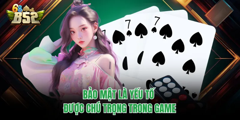 Blackjack B52CLUB | Luật Chơi, Ưu Điểm Và Sai Lầm Cần Tránh Bảo mật là yếu tố được chú trọng trong game