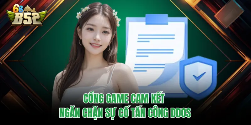 Chính Sách Bảo Mật B52CLUB - Tham Gia Giải Trí An Toàn Cổng game cam kết ngăn chặn sự cố tấn công DDoS