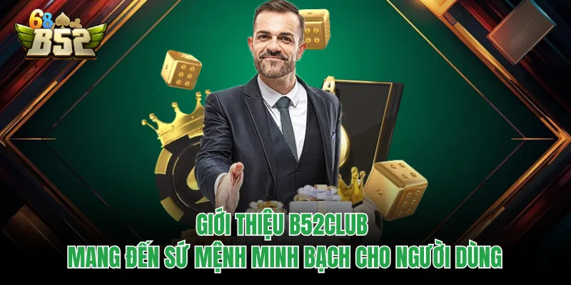 Giới Thiệu B52CLUB - Sân Chơi Top 1 Thu Hút 5 Triệu Hội Viên Giới thiệu B52CLUB mang đến sứ mệnh minh bạch cho người dùng