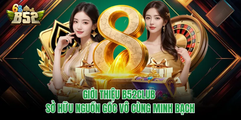 Giới Thiệu B52CLUB - Sân Chơi Top 1 Thu Hút 5 Triệu Hội Viên Giới thiệu B52CLUB sở hữu nguồn gốc vô cùng minh bạch