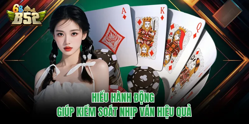 Poker B52CLUB - Game Đấu Trí Người Chơi Không Thể Rời Bàn Hiểu hành động giúp kiểm soát nhịp ván hiệu quả