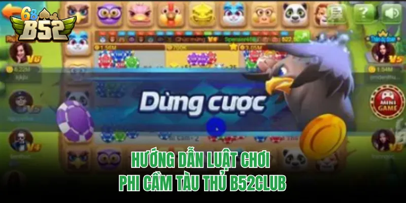 Phi Cầm Tàu Thủ B52CLUB - Đẳng Cấp Nổ Hũ, Làm Giàu 1 Phút Hướng dẫn các bước đặt cược thực tế Phi Cầm Tàu Thủ B52CLUB