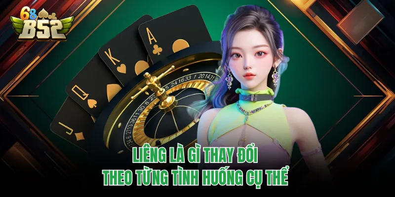 Liêng Là Gì - Game Bài 3 Lá Nhưng Nhịp Cược Đầy Biến Số Liêng là gì thay đổi theo từng tình huống cụ thể