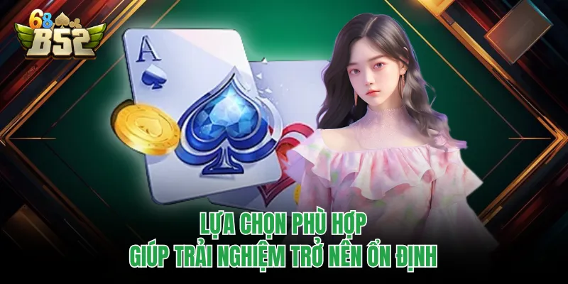 Game Bài Đổi Thưởng B52CLUB Tạo Khác Biệt Từ Từng Ván Bài Lựa chọn phù hợp giúp trải nghiệm trở nên ổn định