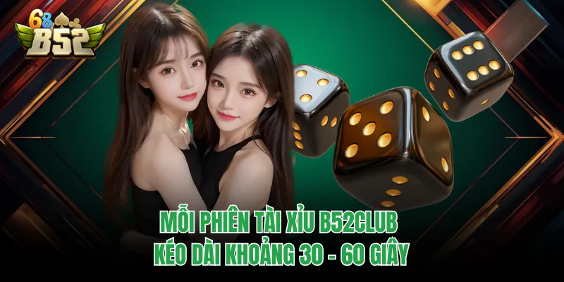 Tài Xỉu B52Club | Hướng Dẫn Chơi Và Mẹo Tránh Sai Lầm Mỗi phiên tài xỉu B52CLUB kéo dài khoảng 30 - 60 giây