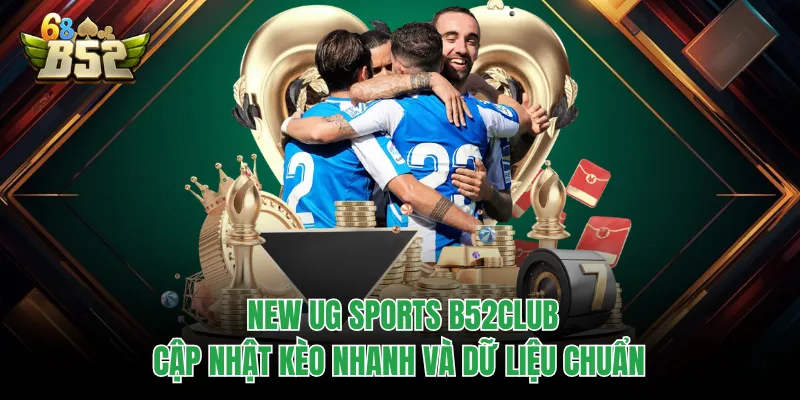 New UG Sports B52CLUB Cập Nhật Kèo Nhanh Và Dữ Liệu Chuẩn New UG Sports B52CLUB Cập Nhật Kèo Nhanh Và Dữ Liệu Chuẩn