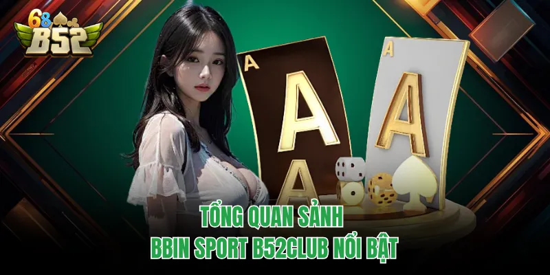 BBIN Sport B52CLUB - Sảnh Cược Thể Thao Uy Tín Hàng Đầu Tổng quan sảnh BBIN Sport B52CLUB nổi bật